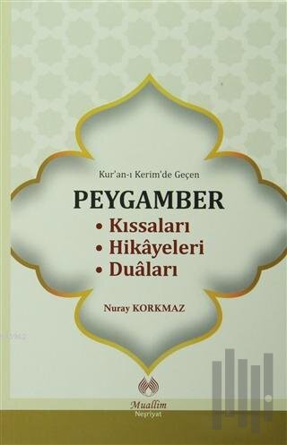 Kur'an-ı Kerim'de Geçen Peygamber Kıssaları Hikayeleri Duaları | Kitap
