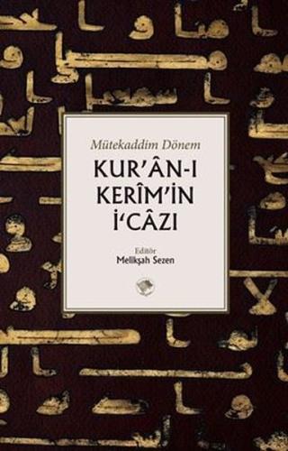 Kur'an-ı Kerim'in İcazı - Mütekaddim Dönem | Kitap Ambarı
