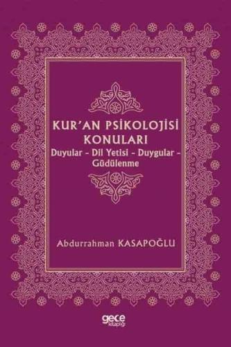 Kur'an Psikolojisi Konuları: Duyular - Dil Yetisi - Duygular - Güdülenme