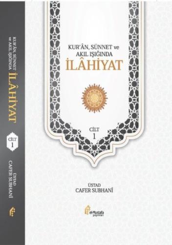 Kur'an Sünnet ve Akıl Işığında İlahiyat Cilt 1 (Ciltli)