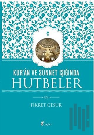 Kur'an ve Sünnet Işığında Hutbeler | Kitap Ambarı