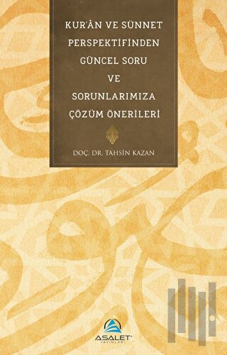 Kur'an ve Sünnet Perspektifinden Güncel Soru ve Sorunlarımıza Çözüm Önerileri