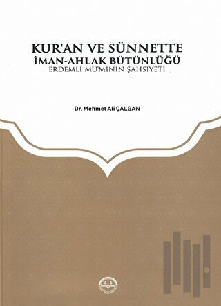 Kuran ve Sünnette İman Ahlak Bütünlüğü