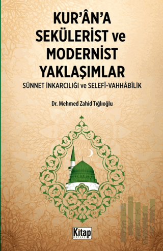 Kur'an'a Sekülerist ve Modernist Yaklaşımlar (Sünnet İnkarcılığı Ve Se