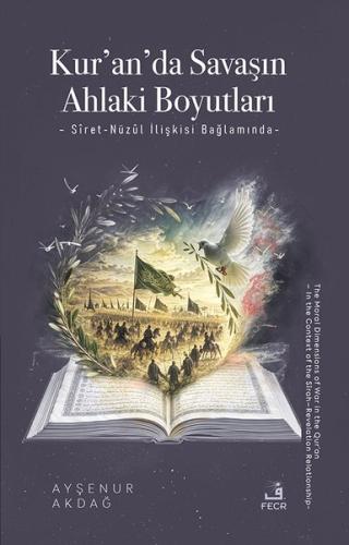 Kur'an'da Savaşın Ahlaki Boyutları: Siret - Nüzül İlişkisi Bağlamında 