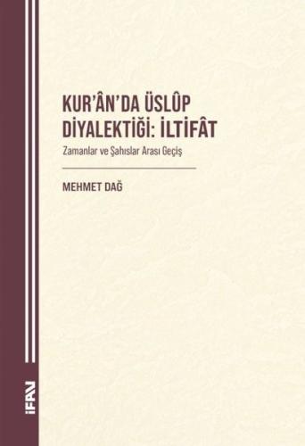 Kur'an'da Üslup Diyalektiği: İltifat - Zamanlar ve Şahıslar Arası Geçi