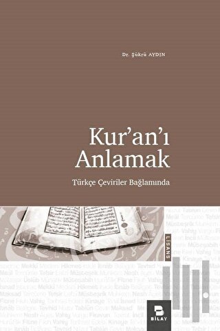 Kur'an'ı Anlamak - Türkçe Çeviriler Bağlamında | Kitap Ambarı