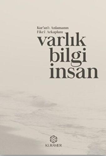 Kur’an’ı Anlamanın Fikri Arkaplanı Varlık Bilgi İnsan | Kitap Ambarı