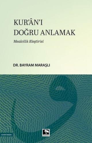 Kur'an'ı Doğru Anlamak - Mealcilik Eleştirisi | Kitap Ambarı