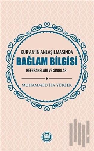 Kur'an'ın Anlaşılmasında Bağlam Bilgisi | Kitap Ambarı