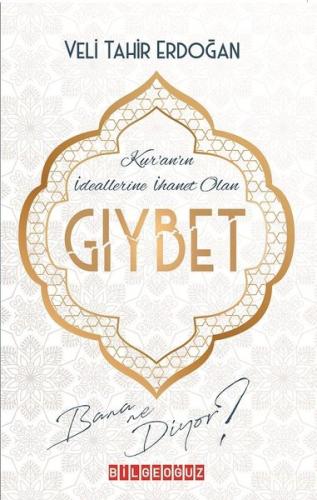 Kur'an'ın İdeallerine İhanet Olan Gıybet Bana Ne Diyor?