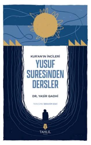 Kur'an'ın İncileri Yusuf Suresinden Dersler | Kitap Ambarı