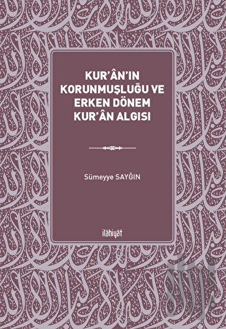 Kur'an'ın Korunmuşluğu ve Erken Dönem Kur'an Algısı | Kitap Ambarı