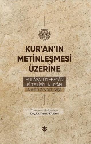Kur'an'ın Metinleşmesi Üzerine - Hulasatü'l - Beyan Fi Te'lifi'l Kur'a