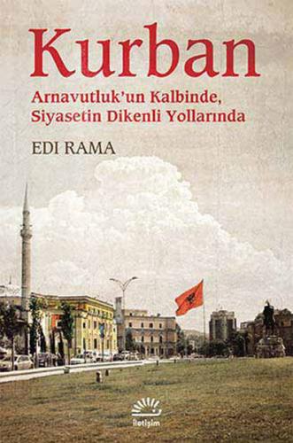 Kurban - Arnavutluk'un Kalbinde, Siyasetin Dikenli Yollarında