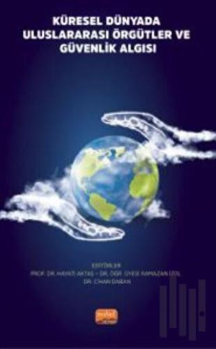 Küresel Dünyada Uluslararası Örgütler ve Güvenlik Algısı