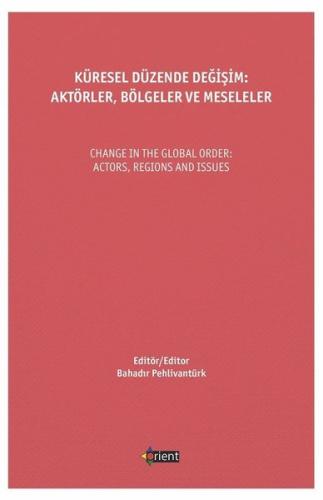 Küresel Düzende Değişim: Aktörler - Bölgeler ve Meseleler