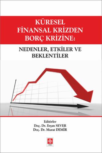 Küresel Finansal Krizden Borç Krizine: Nedenler, Etkiler ve Beklentile