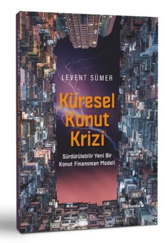 Küresel Konut Krizi - Sürdürülebilir Yeni Bir Konut Finansman Modeli
