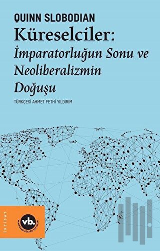 Küreselciler: İmparatorluğun Sonu ve Neoliberalizmin Doğuşu | Kitap Am