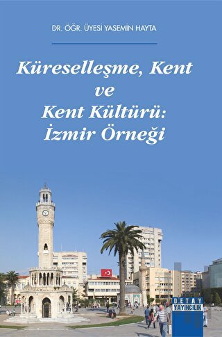 Küreselleşme, Kent Ve Kent Kültürü İzmir Örneği