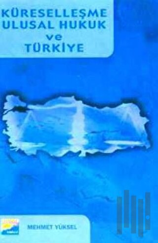 Küreselleşme Ulusal Hukuk ve Türkiye