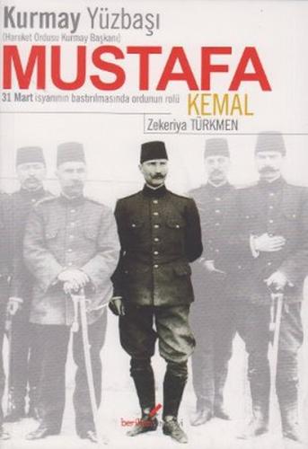 Kurmay Yüzbaşı Mustafa Kemal - Hareket Ordusu Kurmay Başkanı | Kitap A