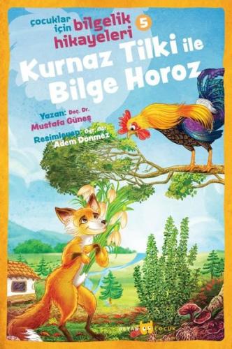 Kurnaz Tilki ile Bilge Horoz: Çocuklar İçin Bilgelik Hikayeleri-5 | Ki