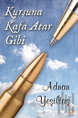 Kurşuna Kafa Atar Gibi