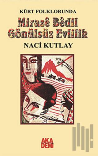 Kürt Folklorunda Miraze Bedil Gönülsüz Evlilik