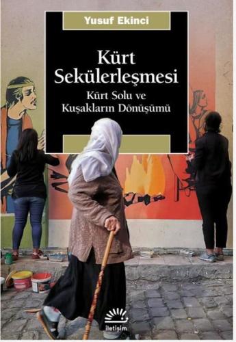 Kürt Sekülerleşmesi - Kürt Solu ve Kuşakların Dönüşümü | Kitap Ambarı