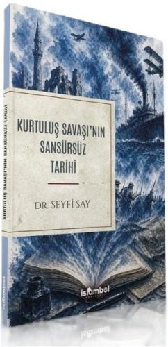Kurtuluş Savaşı'nın Sansürsüz Tarihi | Kitap Ambarı