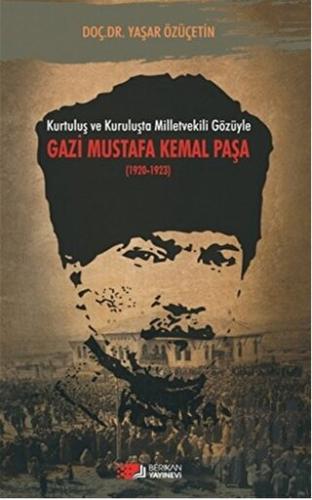 Kurtuluş ve Kuruluşta Milletvekili Gözüyle Gazi Mustafa Kemal Paşa (19