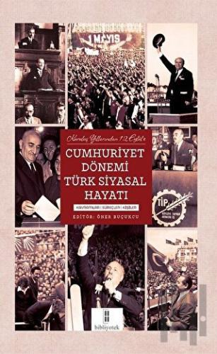 Kuruluş Yıllarından 12 Eylül’e Cumhuriyet Dönemi Türk Siyasal Hayatı |