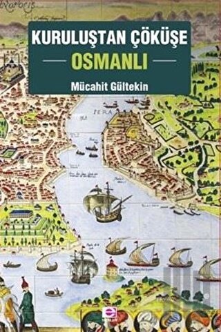 Kuruluştan Çöküşe Osmanlı | Kitap Ambarı