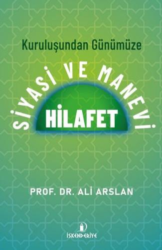 Kuruluşundan Günümüze Siyasi ve Manevi Hilafet | Kitap Ambarı