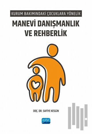 Kurum Bakımındaki Çocuklara Yönelik Manevi Danışmanlık ve Rehberlik