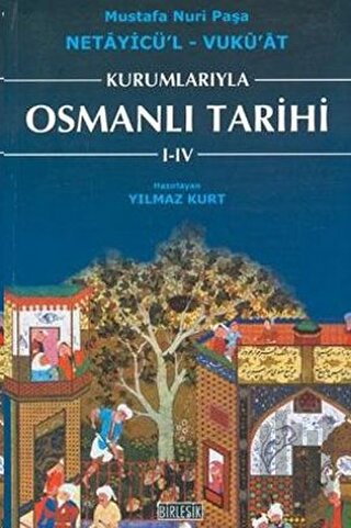 Kurumlarıyla Osmanlı Tarihi 1-4 (Netayicül'l - Vuku'at) | Kitap Ambarı