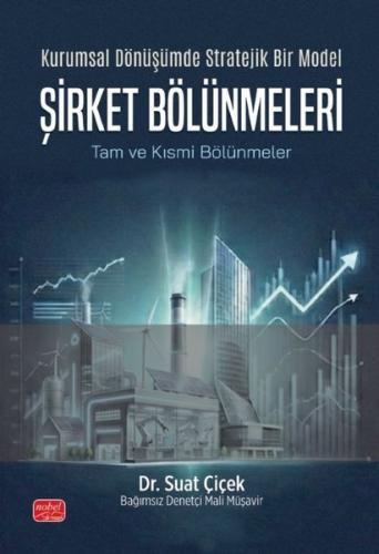 Kurumsal Dönüşümde Stratejik Bir Model: Şirket Bölünmeleri - Tam ve Kı