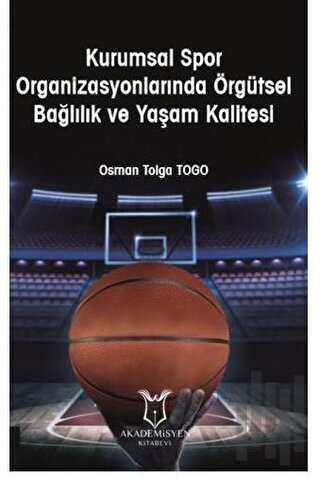 Kurumsal Spor Organizasyonlarında Örgütsel Bağlılık ve Yaşam Kalitesi