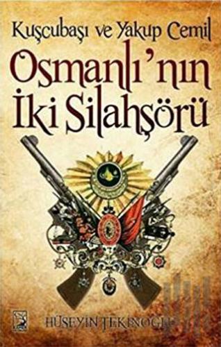 Kuşcubaşı ve Yakup Cemil Osmanlı'nın İki Silahşörü | Kitap Ambarı