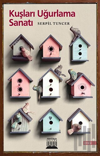 Kuşları Uğurlama Sanatı | Kitap Ambarı
