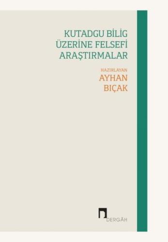 Kutadgu Bilig Üzerine Felsefi Araştırmalar | Kitap Ambarı