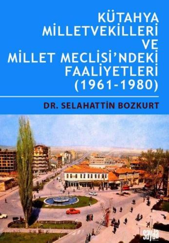 Kütahya Milletvekilleri ve Millet Meclisi'ndeki Faaliyetler 1961 - 1980