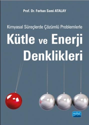 Kimyasal Süreçlerde Çözümlü Problemlerle Kütle ve Enerji Denklikleri |