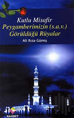 Kutlu Misafir Peygamberimizin (s.a.v) Görüldüğü Rüyalar