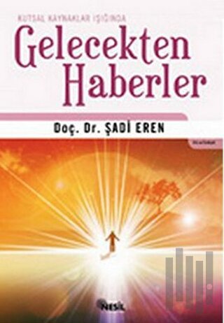 Kutsal Kaynaklar Işığında Gelecekten Haberler