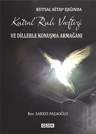 Kutsal Kitap Işığında Kutsal Ruh Vaftizi ve Dillerle Konuşma Armağanı