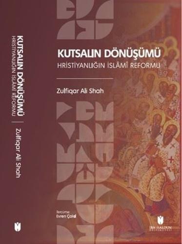 Kutsalın Dönüşümü - Hristiyanlığın İslami Reformu