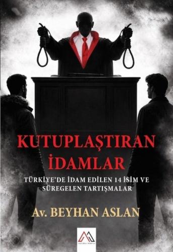 Kutuplaştıran İdamlar: Türkiye'de İdam Edilen 14 İsim ve Süregelen Tartışmalar